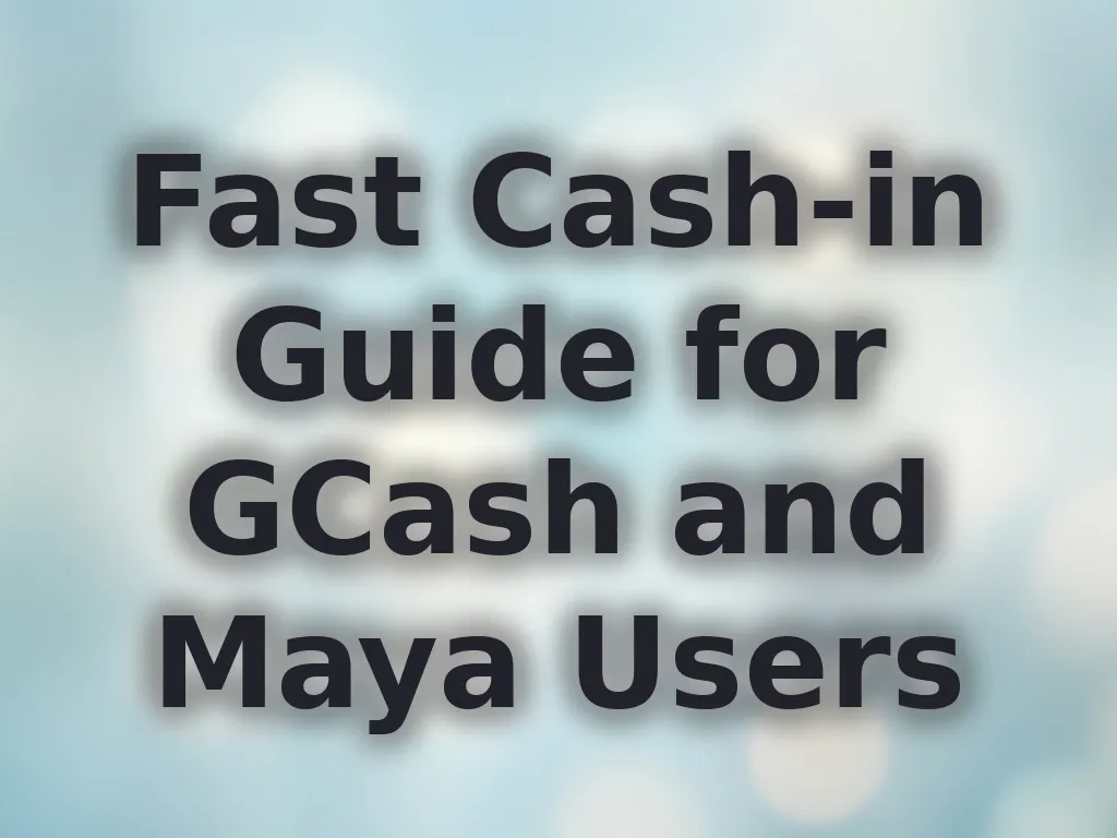 Fast Cash-in Guide for GCash and Maya Users