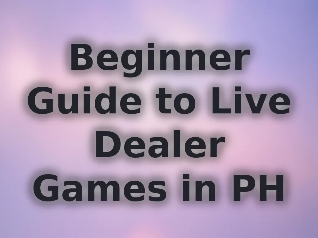 Beginner Guide to Live Dealer Games in PH